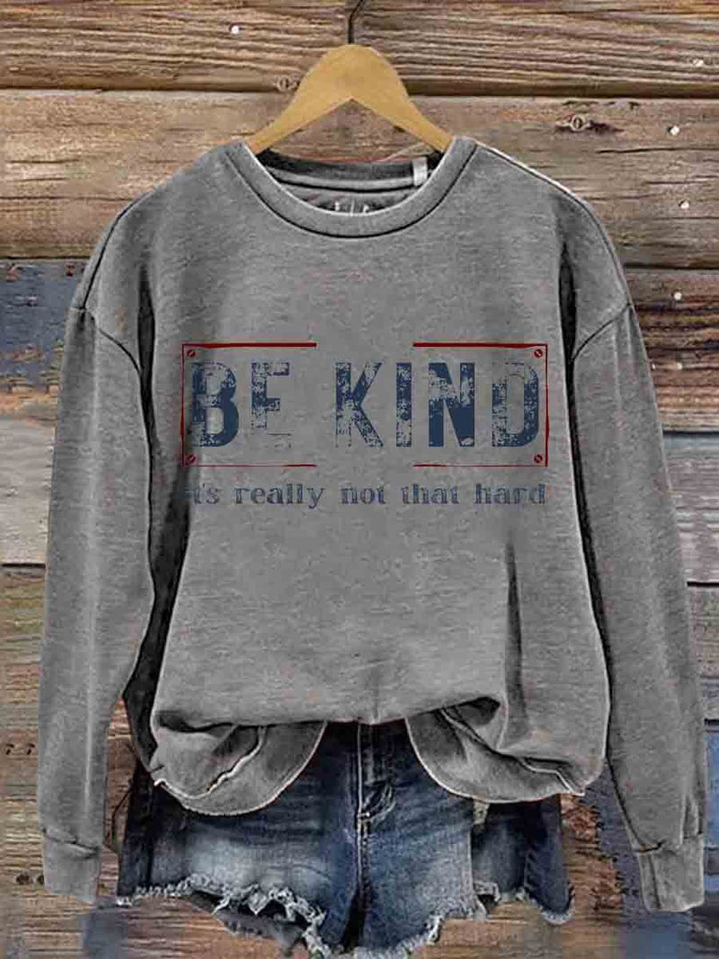 Be Kind It's Really Not That Hard Casual Sweatshirt