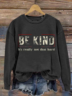 Be Kind It's Really Not That Hard Casual Sweatshirt