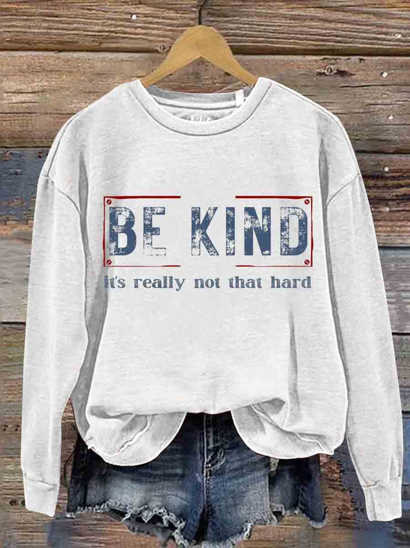 Be Kind It's Really Not That Hard Casual Sweatshirt