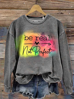 Be Real Not Perfect Art Print Pattern Casual Sweatshirt